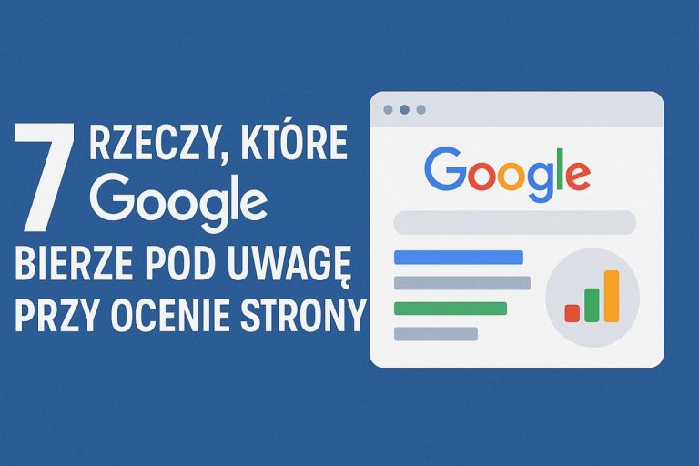 7 rzeczy które google bierze pod uwagę przy pozycjonowaniu SEO