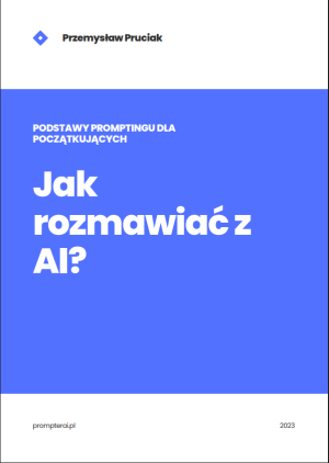 Jak rozmawiać z AI? - podstawy promptingu dla początkujących